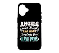 Angels Don't Always Have Wings Sometimes They Have Paws Case for iPhone 16