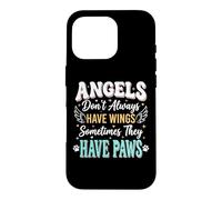 Angels Don't Always Have Wings Sometimes They Have Paws Case for iPhone 16 Pro