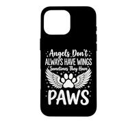 Angels Don't Always Have Wings Sometimes They Have Paws Case for iPhone 16 Pro Max