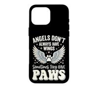 Angels Don't Always Have Wings Sometimes They Have Paws Case for iPhone 16 Pro Max