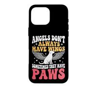 Angels Don't Always Have Wings Sometimes They Have Paws Case for iPhone 16 Pro Max
