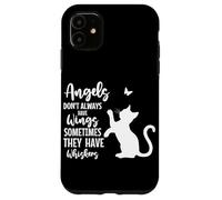 Angels Don't Always Have Wings Sometimes They Have Whiskers Case for iPhone 11