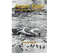 Angels Eight: Normandy Air War Diary