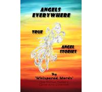 ANGELS EVERYWHERE, TRUE ANGEL STORIES