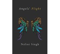 Angels' Flight: A Guild Hunter Collection by Nalini Singh (2013-01-10)