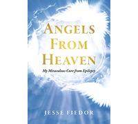 Angels From Heaven: My miraculous cure from Epilepsy