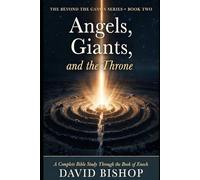 Angels, Giants, and the Throne: A Complete Bible Study Through the Book of Enoch (Beyond the Canon Series)