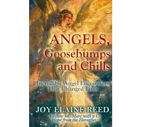 Angels, Goosebumps and Chills: Incredible Angel Encounters that Changed Lives