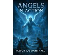 Angels in Action - 6 True Stories of Divine Intervention: Including the Pastor Who Heard a Midnight Warning Before the Tsunami, and the Nurse Who Saw ... Light on a Night Shift (When Heaven Steps In)