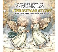 ANGELS IN CHRISTMAS STORY: cute, bold and easy coloring book for kids for Christmas Holiday, about angels in nativity story acting as divine messengers, delivering God's messages