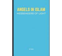 Angels in Islam: Messengers of Light