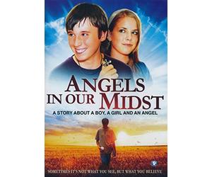 Angels in Our Midst - A Story About a Boy, a Girl, & an Angel