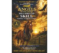 Angels in the Arena: Step 4 Establishing, Strengthening and Practicing Holy Spirit-Led Skill
