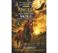Angels in the Arena: Step 4 Establishing, Strengthening and Practicing Holy Spirit-Led Skill