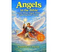Angels in the Bible: Learn About Angels While Exploring God's Word (Exploring God's Word: Bible-Based Learning for Curious Hearts)