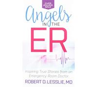 Angels in the ER: Inspiring True Stories from an Emergency Room Doctor