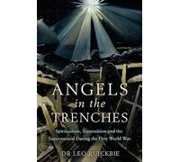 Angels in the Trenches: Spiritualism, Superstition and the Supernatural during the First World War