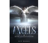 ANGELS: Myths, Legends & History