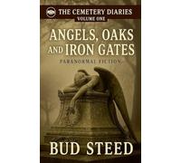 Angels, Oaks and Iron Gates: 1 (The Cemetery Diaries)