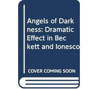 Angels of Darkness: Dramatic Effect in Beckett and Ionesco