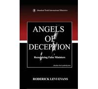 Angels of Deception: Recognizing False Ministers: 4 (Abundant Truth Leadership)
