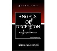 Angels of Deception: Recognizing False Ministers: 4 (Abundant Truth Leadership)