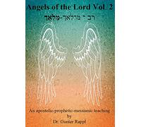 Angels of the Lord Vol. 2: An apostolic-prophetic-messianic teaching