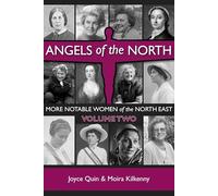 Angels of the North - Vol 2 : More Notable Women of the North East