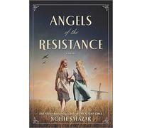 Angels of the Resistance: A Novel of Sisterhood and Courage in WWII