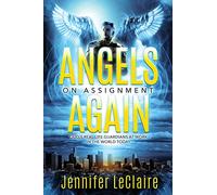 Angels on Assignment Again: God's Real Life Guardians of Saints at Work in the World Today