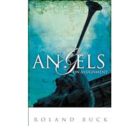 Angels on Assignment: Exploring the Role Angels Play in Believers' Lives Today