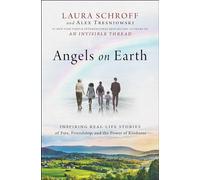 Angels on Earth: Inspiring Real-Life Stories of Fate, Friendship, and the Power of Kindness