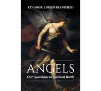 Angels: Our Guardians in Spiritual Battle