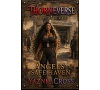 Angel's Safe Haven: A Thorneverse Novel (Angel's Legacy Series)