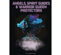 Angels, Spirit Guides and Warrior Queen Protectors: Coffee Table Book (Unique Coffee Table Books)