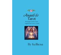 Angels & Tarot: Messages from Your Angels for Every Card: Divine Guidance for Love, Career, and Everyday Life: 2 (Angels and Tarot)
