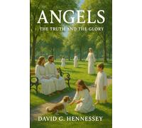 Angels: The Truth and the Glory