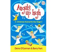 Angels up High. Classroom.: A Christmas Musical for Key Stage 2