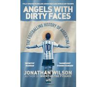 Angels With Dirty Faces : The Footballing History of Argentina