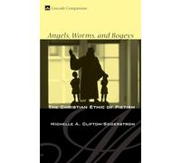 Angels, Worms, and Bogeys: The Christian Ethic of Pietism: 11 (Cascade Companions)