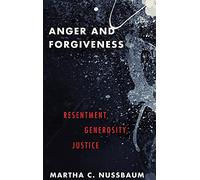 Anger and Forgiveness: Resentment, Generosity, and Justice