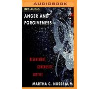 Anger and Forgiveness: Resentment, Generosity, Justice