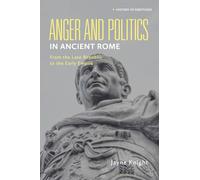 Anger and Politics in Ancient Rome : From the Late Republic to the Early Empire