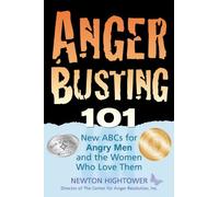 Anger Busting 101: The New Abcs for Angry Men and the Women Who Love Them