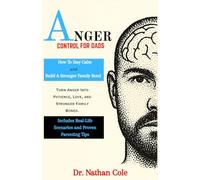 Anger Control for Dads: How to Stay Calm and Build a Stronger Family Bond