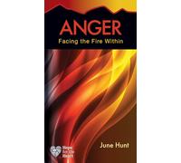Anger: Facing the Fire Within (Hope for the Heart)