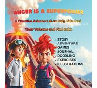 Anger is a Superpower: A Creative Science Lab to Help Kids Cool Their Volcano and Find Calm