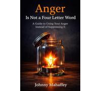 Anger Is Not a Four Letter Word: A Guide to Using Your Anger Instead of Suppressing It (Tesa)