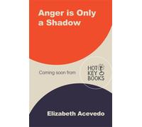 Anger is Only a Shadow : From the Carnegie-winning author of THE POET X
