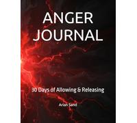 ANGER JOURNAL: 30 Days of Allowing & Releasing (Empowerment & Self-Confidence)